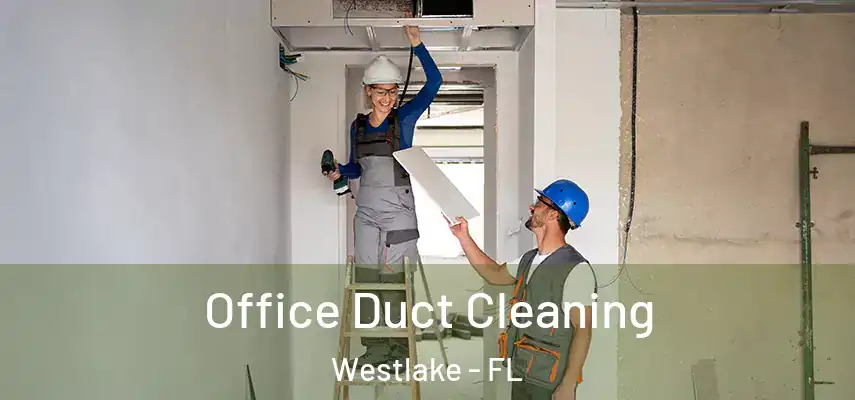 Office Duct Cleaning Westlake - FL